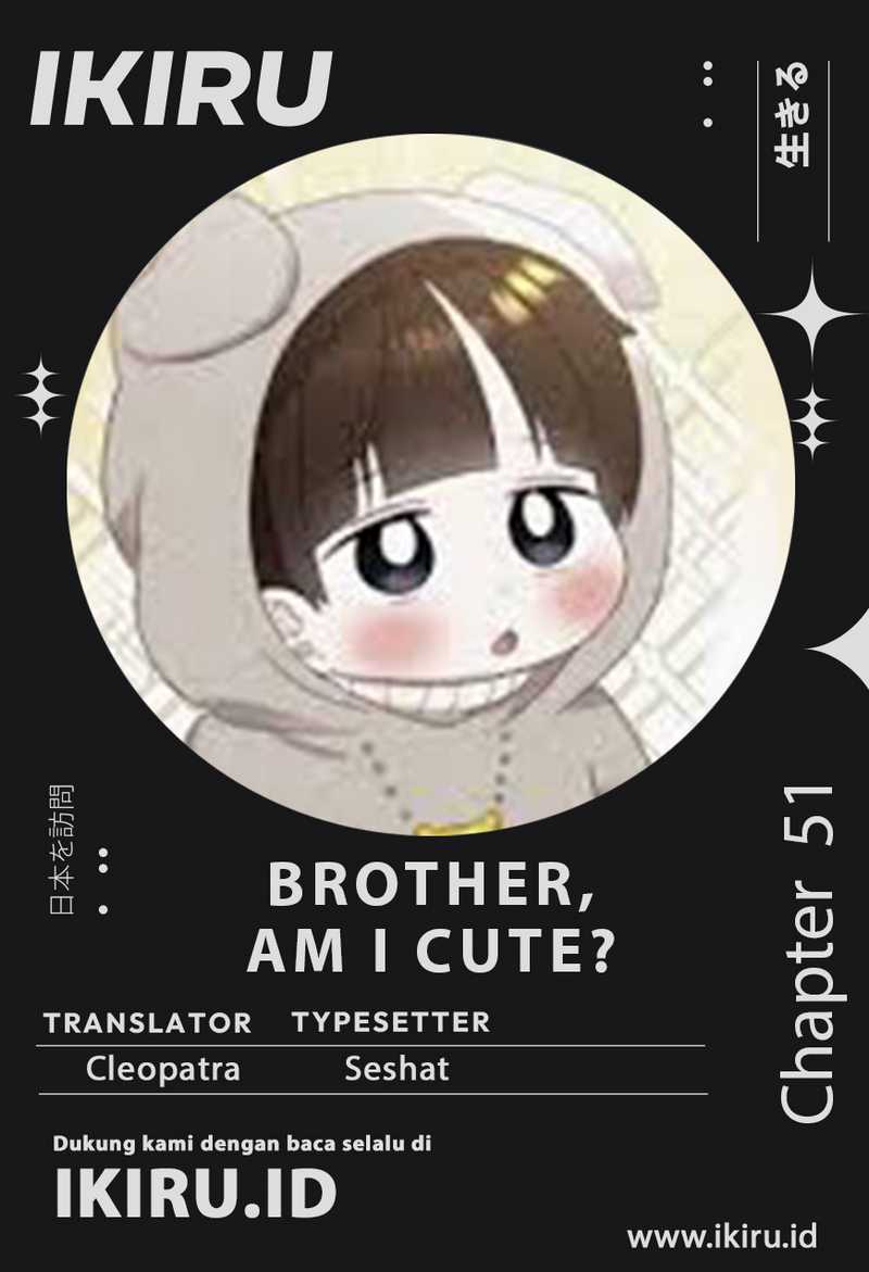 Brother, Am I Cute? Chapter 51 Gambar 1