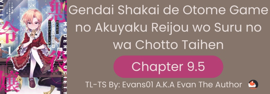 Gendai Shakai de Otome Game no Akuyaku Reijou wo suru no wa Chotto Taihen Chapter 09.5 Gambar 1