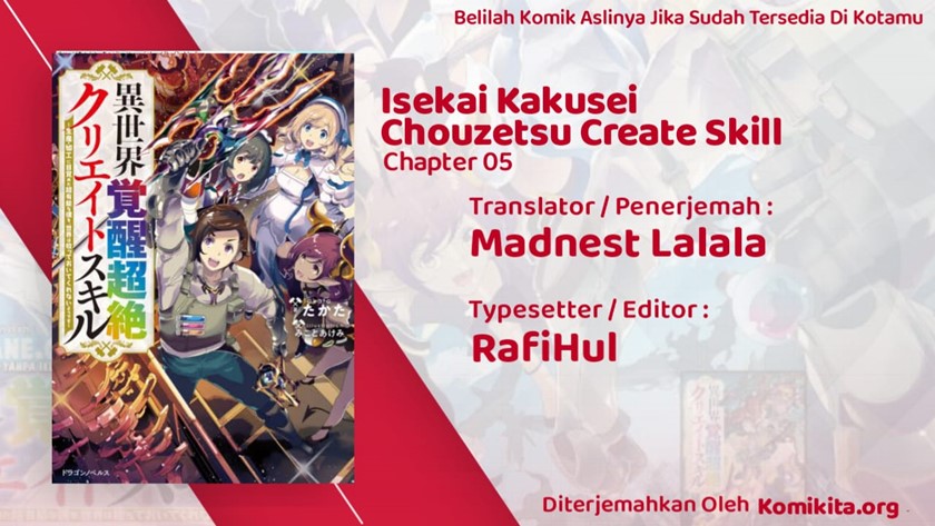 Isekai Kakusei Chouzetsu Create Skill: Seisan Kakou ni Mezameta Chou Yuunouna Boku wo, Sekai wa Hanatte Oite Kurenai You Desu Chapter 05 Gambar 1